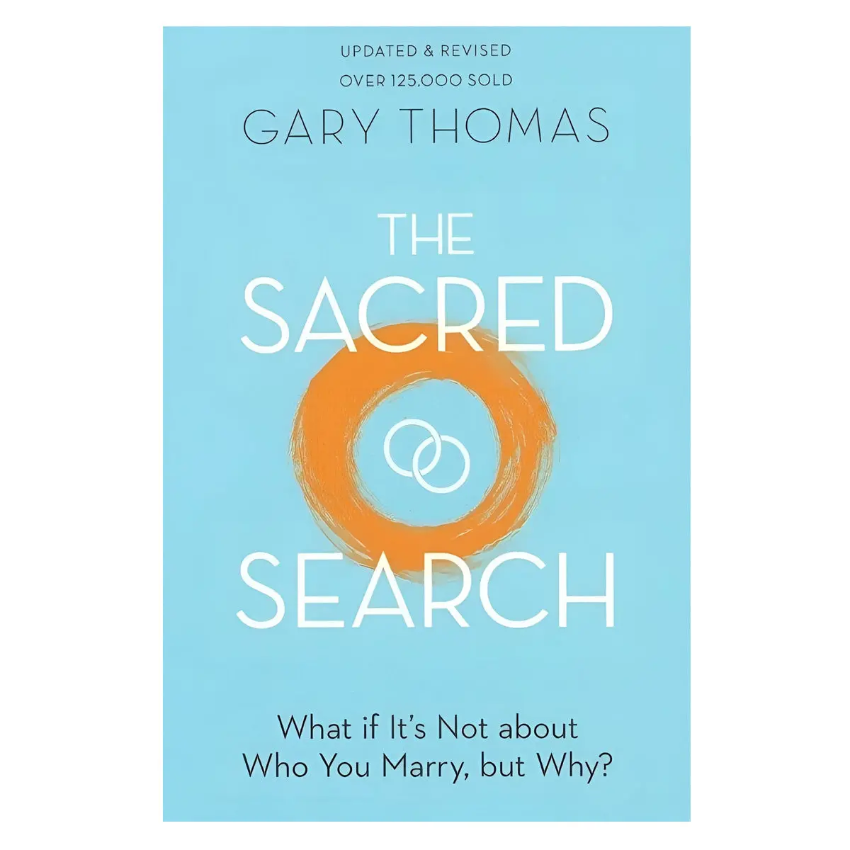 The Sacred Search: What If It's Not About Who You Marry, But Why? (Paperback) 1