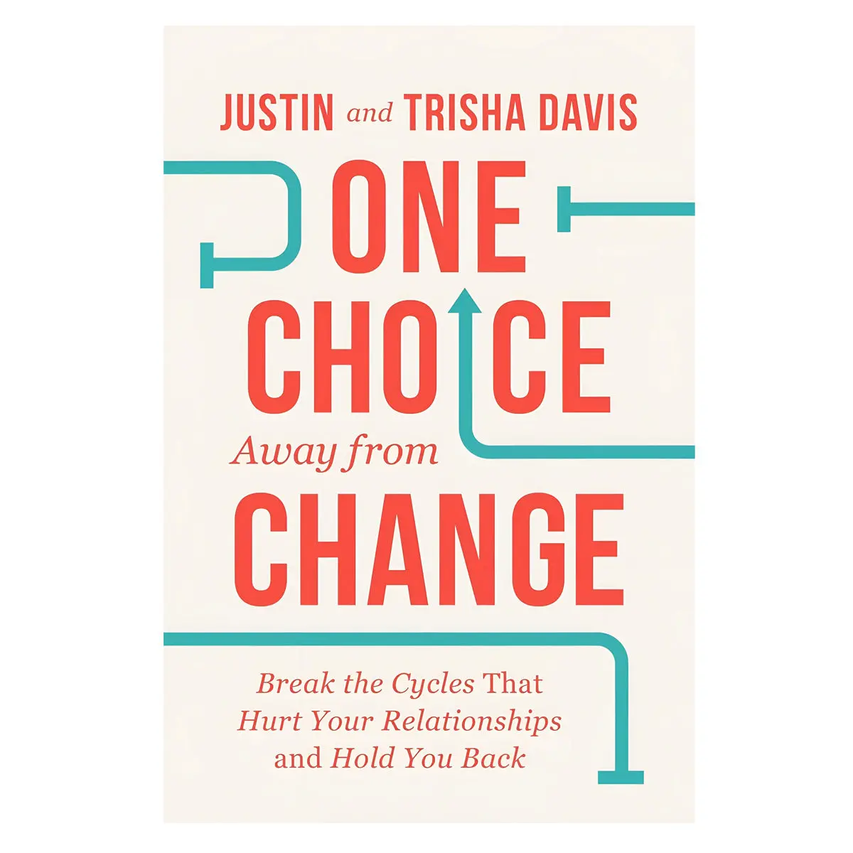 One Choice Away From Change: Break The Cycles That Hurt Your Relationships (Paperback) 1
