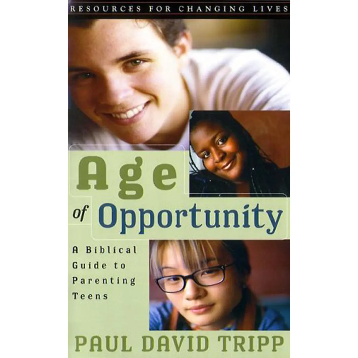 Age Of Opportunity: Biblical Guide To Parenting Teens (Resources For Changing Lives)(Paperback) 1
