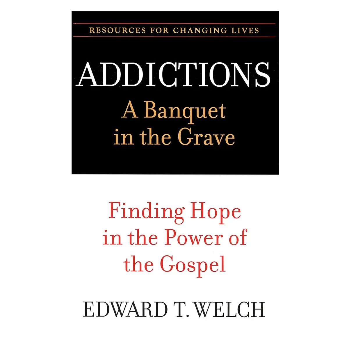 Addictions: A Banquet In The Grave: Finding Hope In The Power Of The Gospel (Paperback) 1