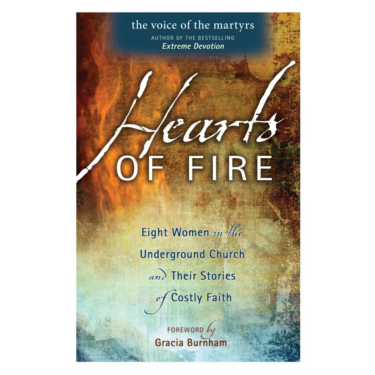 Hearts Of Fire: Eight Women In The Underground Church & Their Stories Pb 1