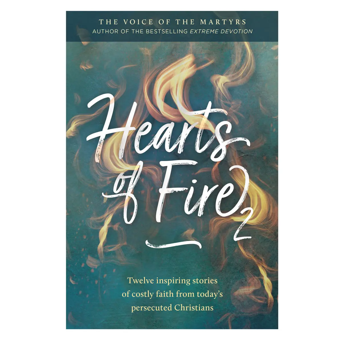 Hearts Of Fire Book 2: Twelve Inspiring Stories Of Costly Faith (Paperback) 1