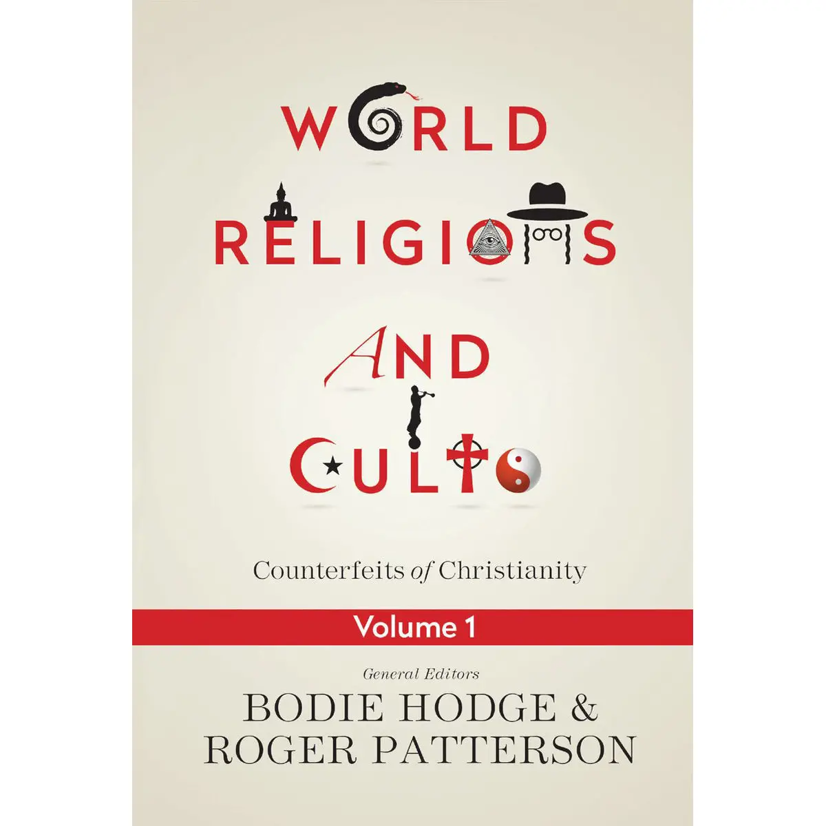 World Religions And Cults Volume 1: Counterfeits Of Christianity (Paperback) 1