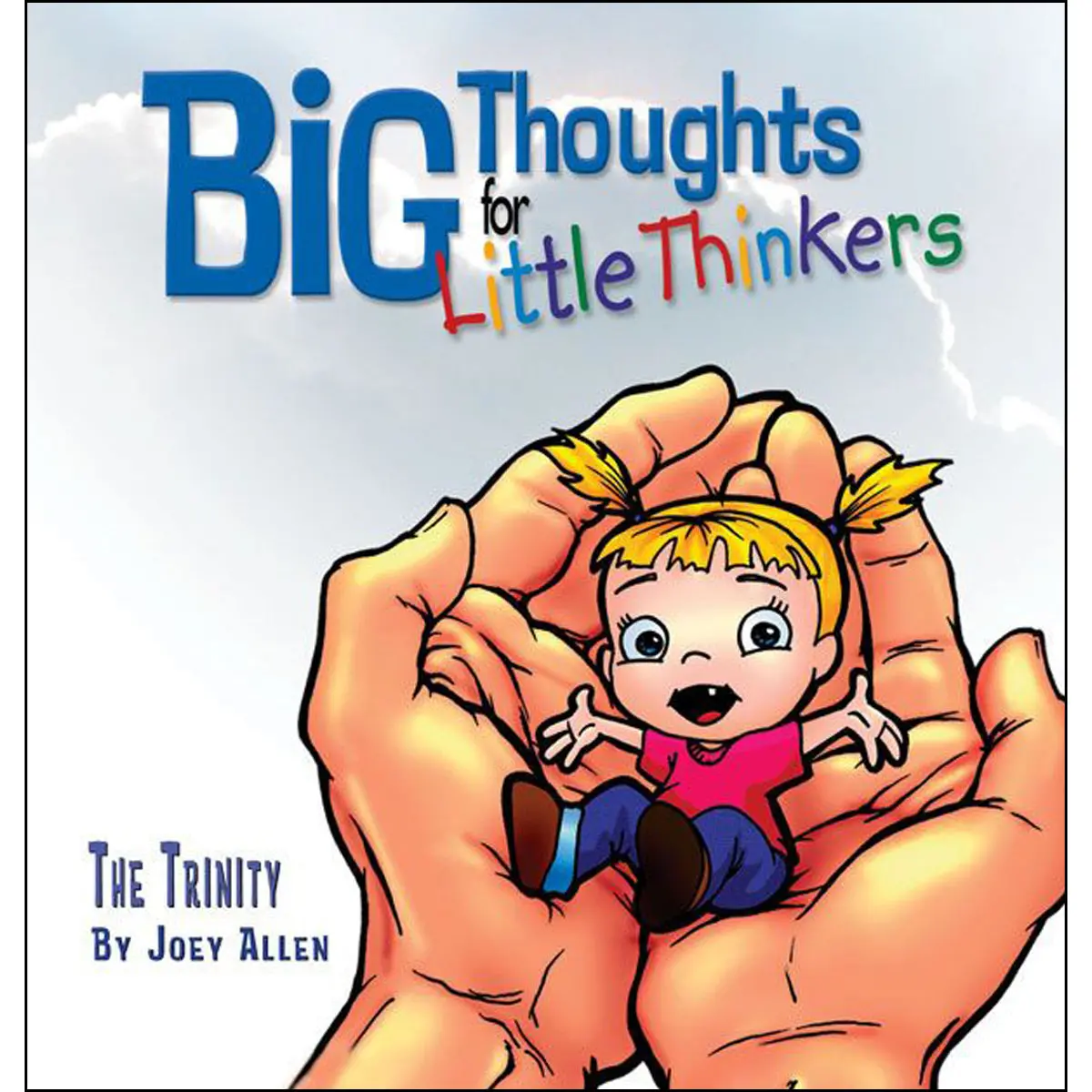 The Trinity: Big Thoughts For Little Thinkers (Hardcover) 1