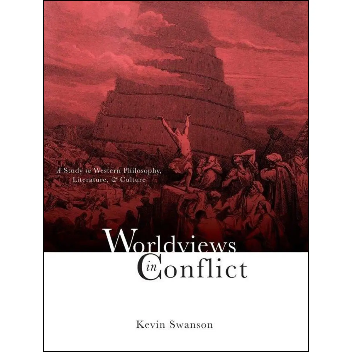 Worldviews In Conflict: A Study In Western Philosophy, Literature, And Culture (Hardcover) 1
