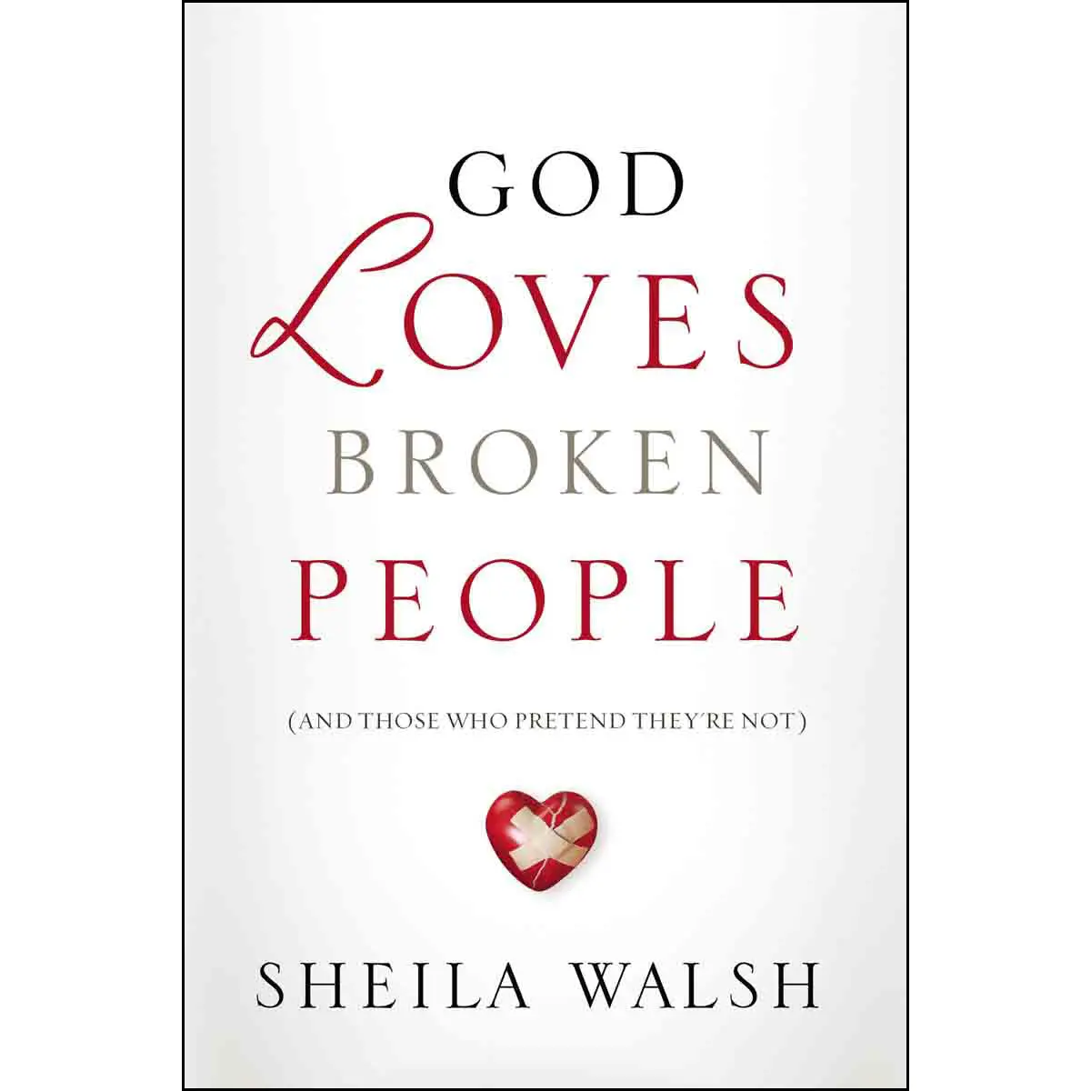 God Loves Broken People: And Those Who Pretend They're Not (Paperback) 1