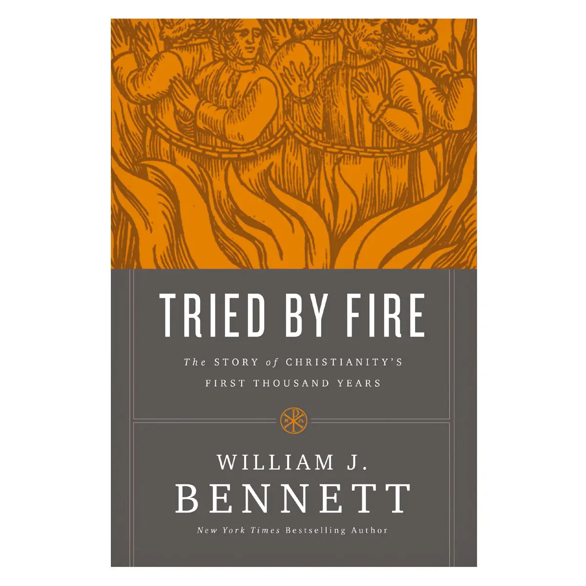 Tried By Fire: The Story Of Christianitys First Thousand Years (Paperback) 1