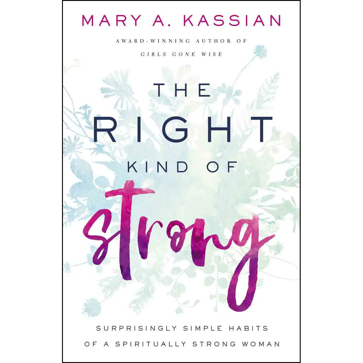 The Right Kind Of Strong: Surprisingly / Habits / Spiritual Strong Women (Paperback) 1