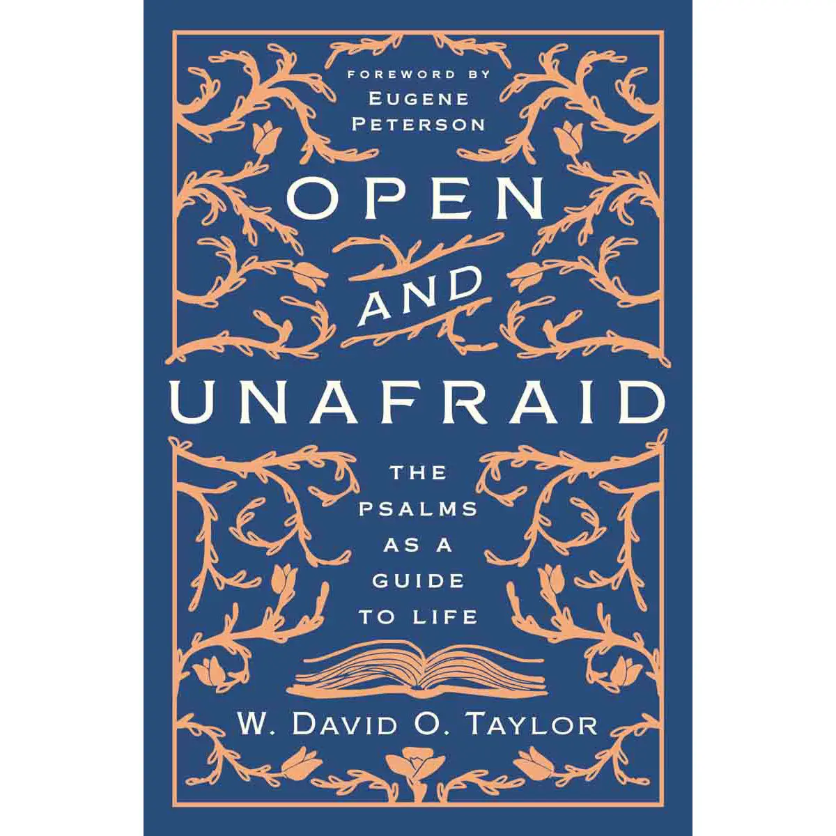 Open And Unafraid: The Psalms As A Guide To Life (Hardcover) 1
