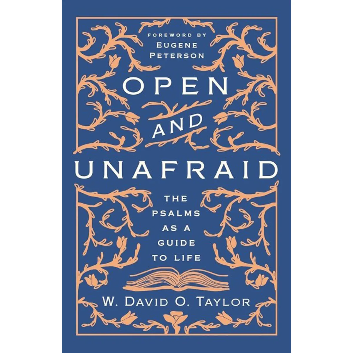 Open And Unafraid: The Psalms As A Guide To Life (Paperback) 1