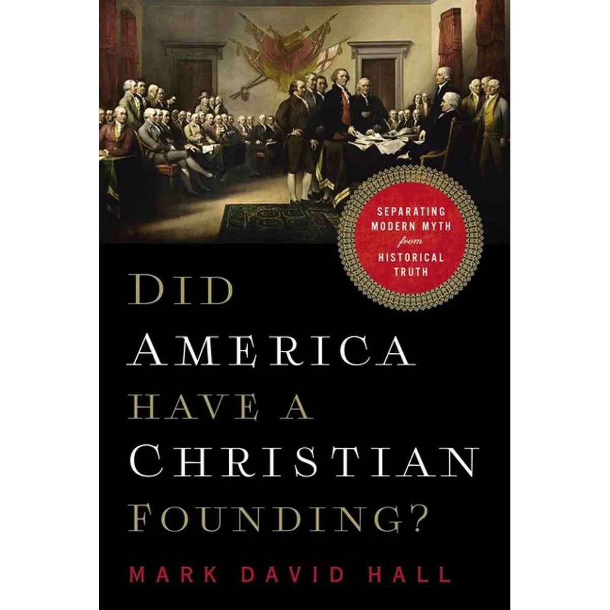Did America Have A Christian Founding?: Separating Modern Myth From Historical Truth (Paperback) 1