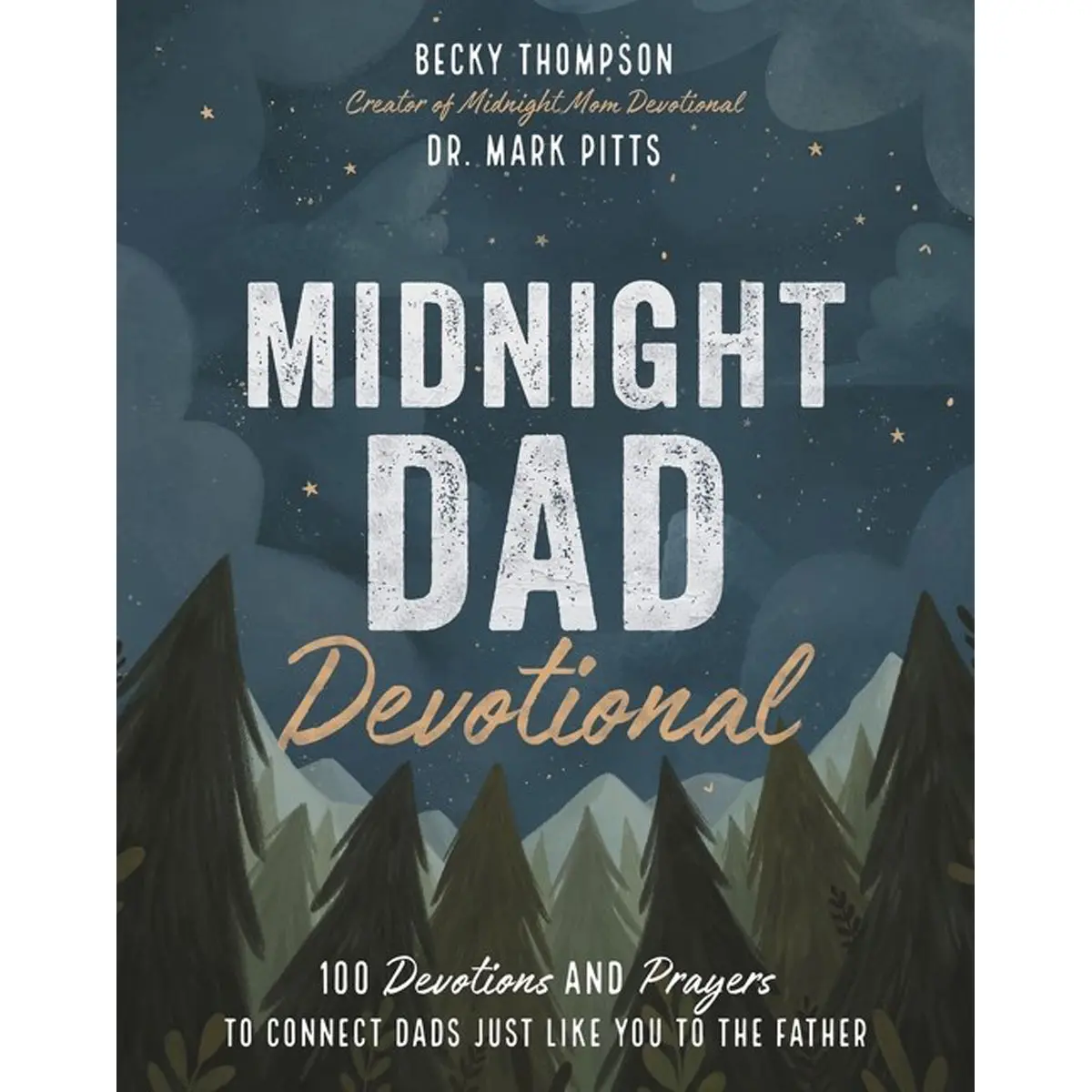 Midnight Dad Devotional: 100 Devotions And Prayers To Connect Dads / To The Father (Hardcover) 1