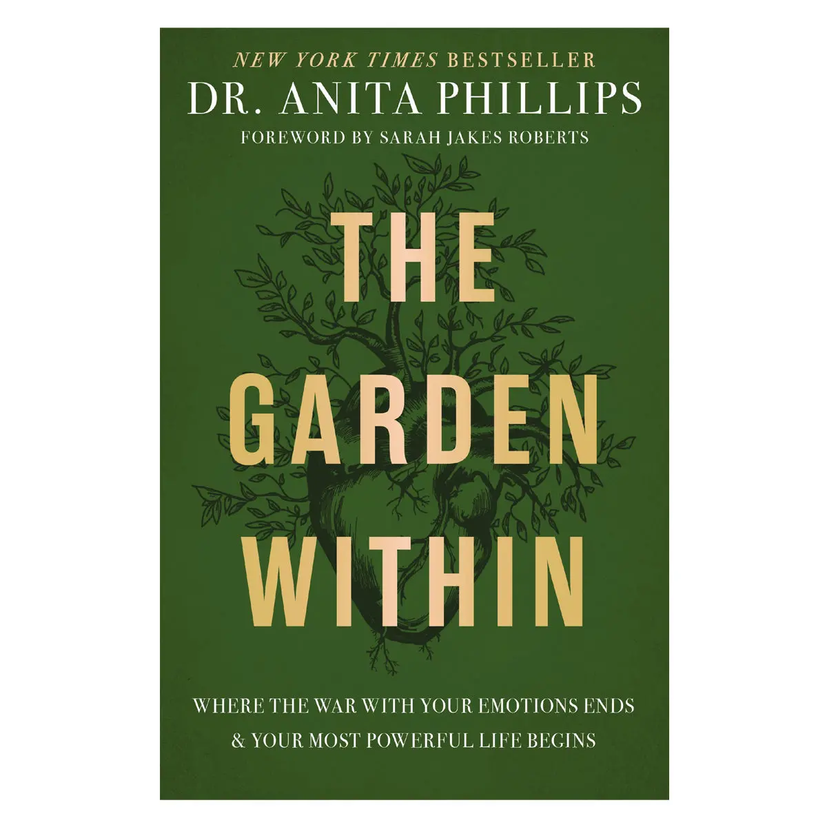 The Garden Within: Where The War With Your Emotions Ends And Your Most Powerful Life Begins Hc 1
