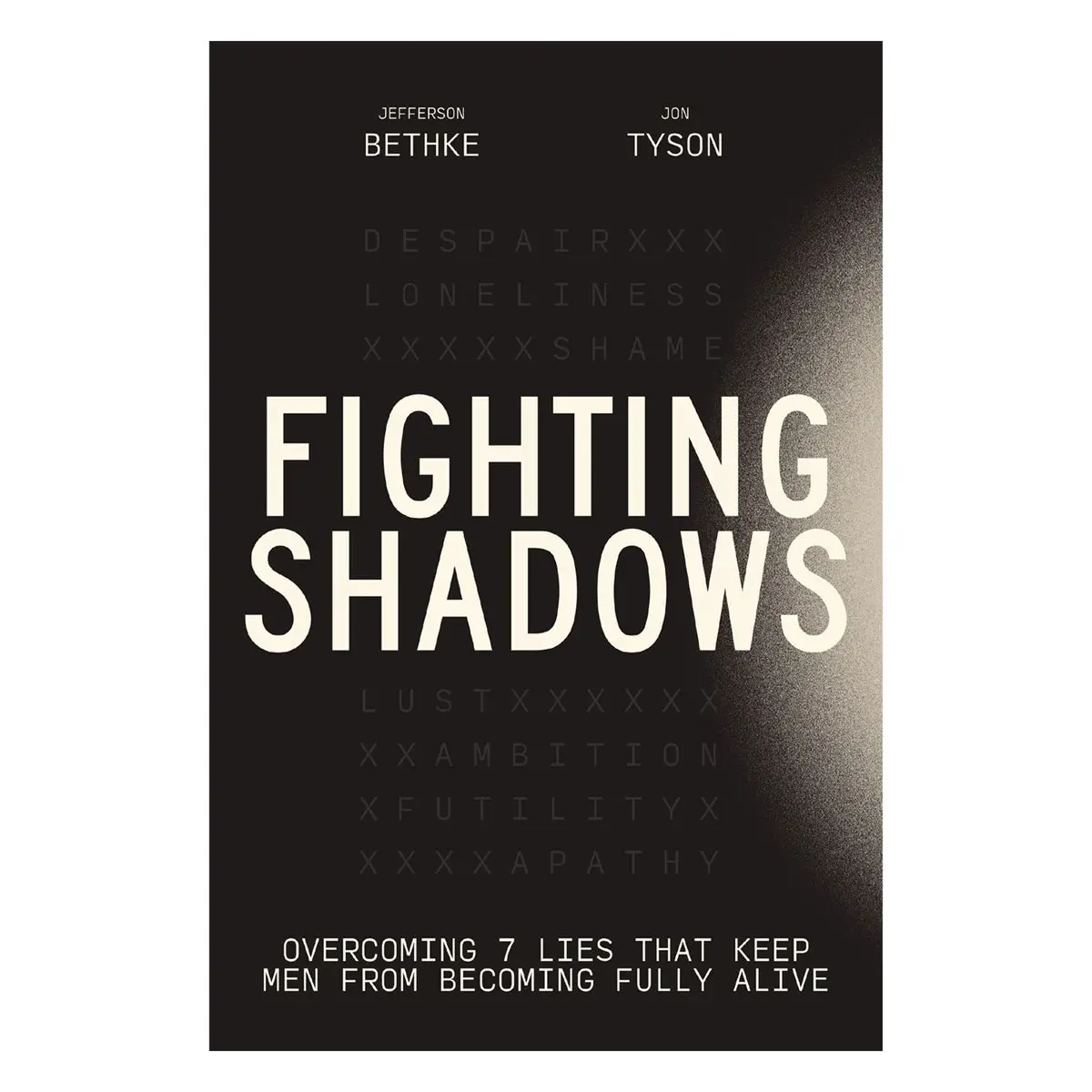 Fighting Shadows: Overcoming 7 Lies That Keep Men From Becoming Fully Alive (Paperback) 1