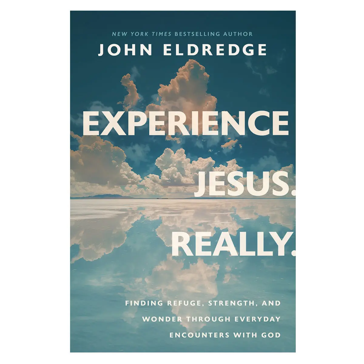 Experience Jesus Really: Finding Refuge Strength & Wonder Through Everyday Encounters Pb 1