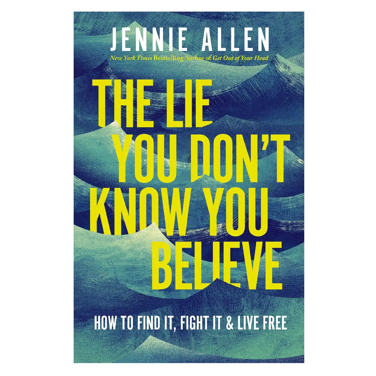 The Lie You Don't Know You Believe: How To Find It, Fight It, And Live Free (Paperback) 1