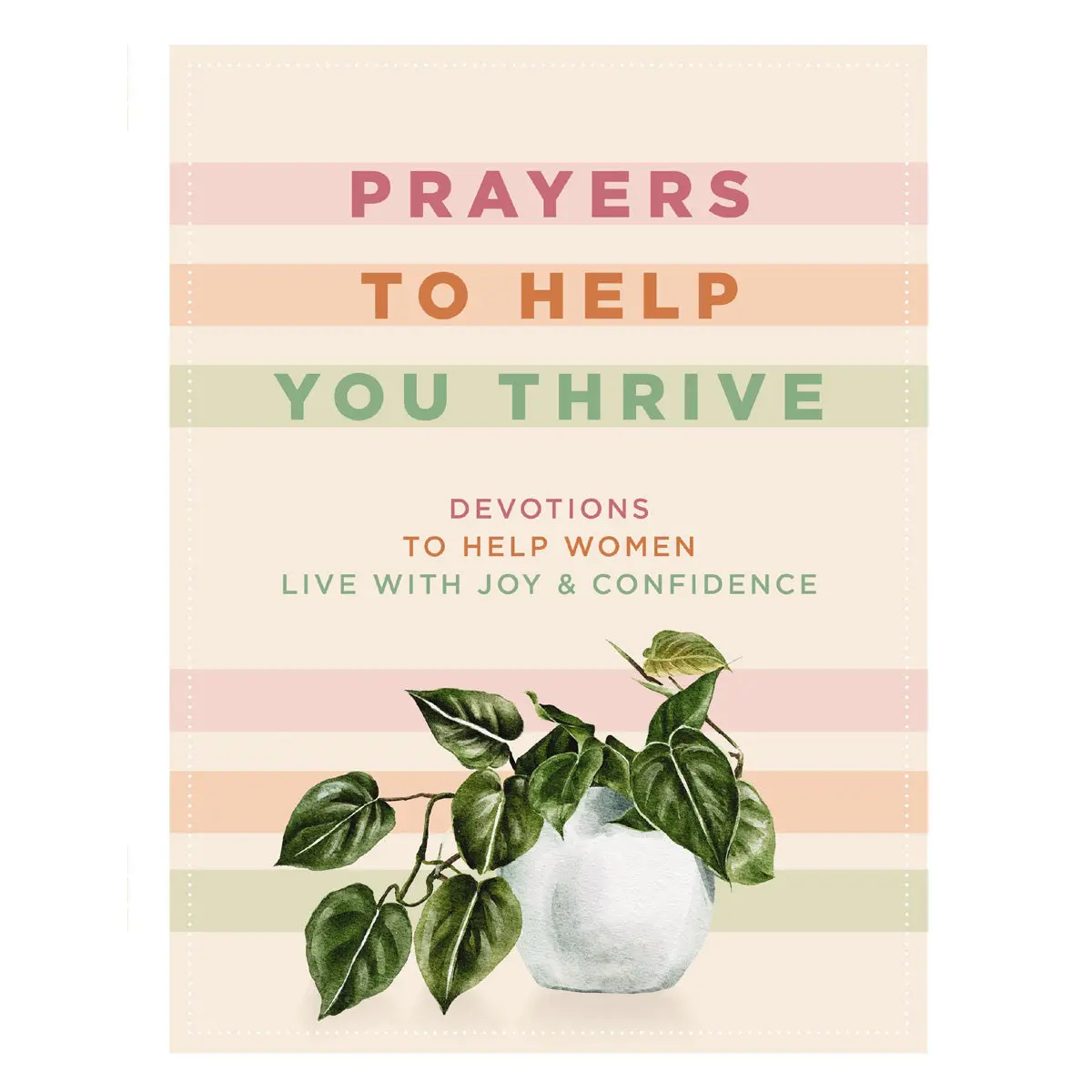 Prayers To Help You Thrive: Devotions To Help Women Live With Joy And Confidence Hc 1
