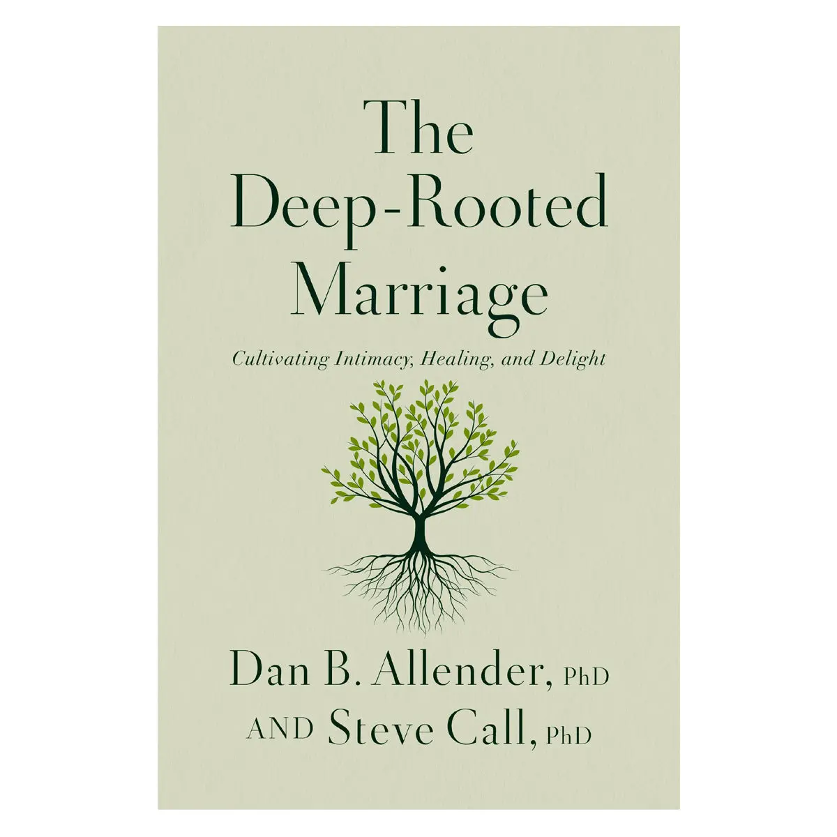 The Deep-Rooted Marriage: Cultivating Intimacy, Healing And Delight (Paperback) 1