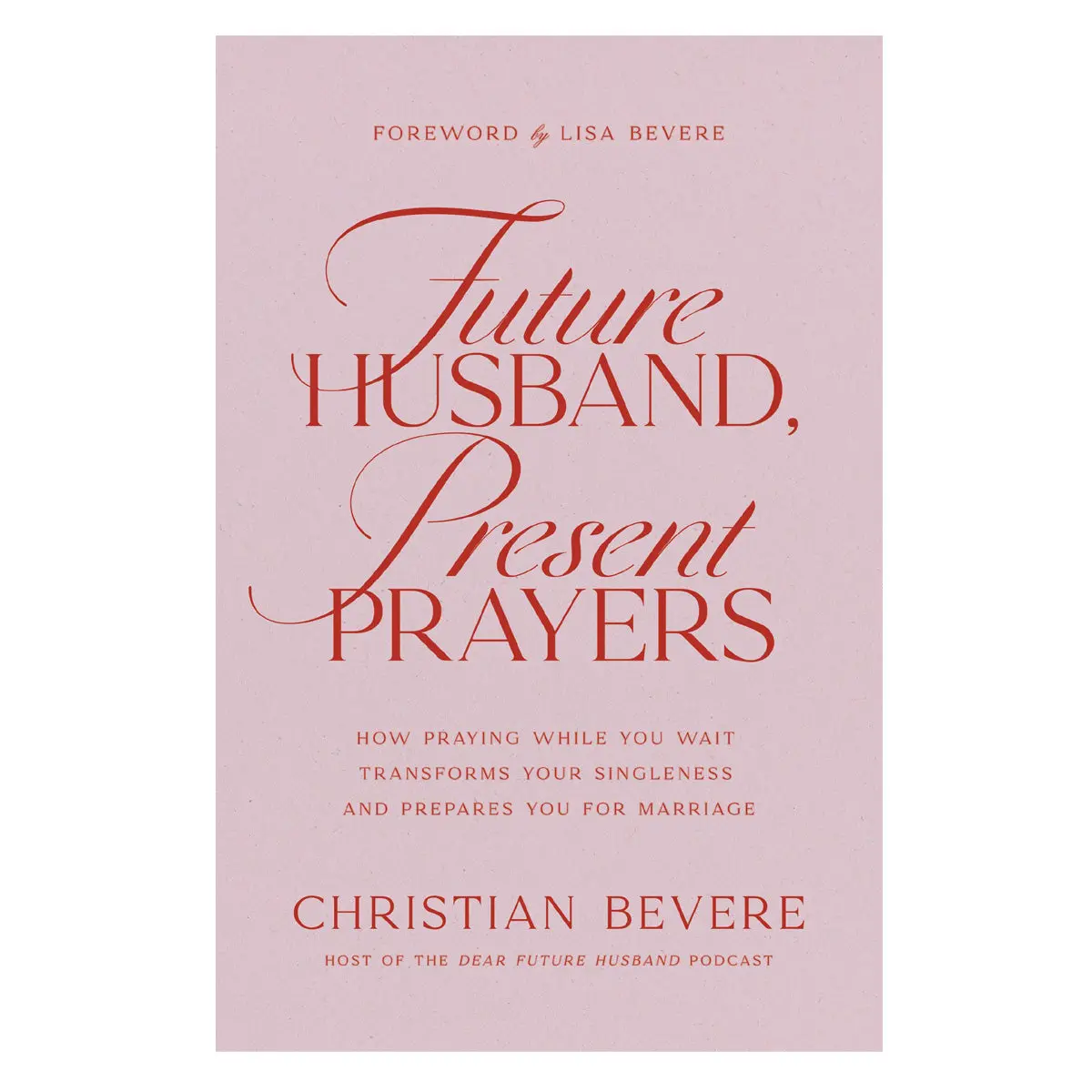 Future Husband, Present Prayers: How Praying While You Wait Transforms Your Singleness Pb 1