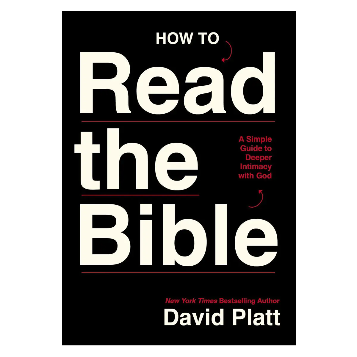 How To Read The Bible: A Simple Guide To Deeper Intimacy With God (Paperback) 1