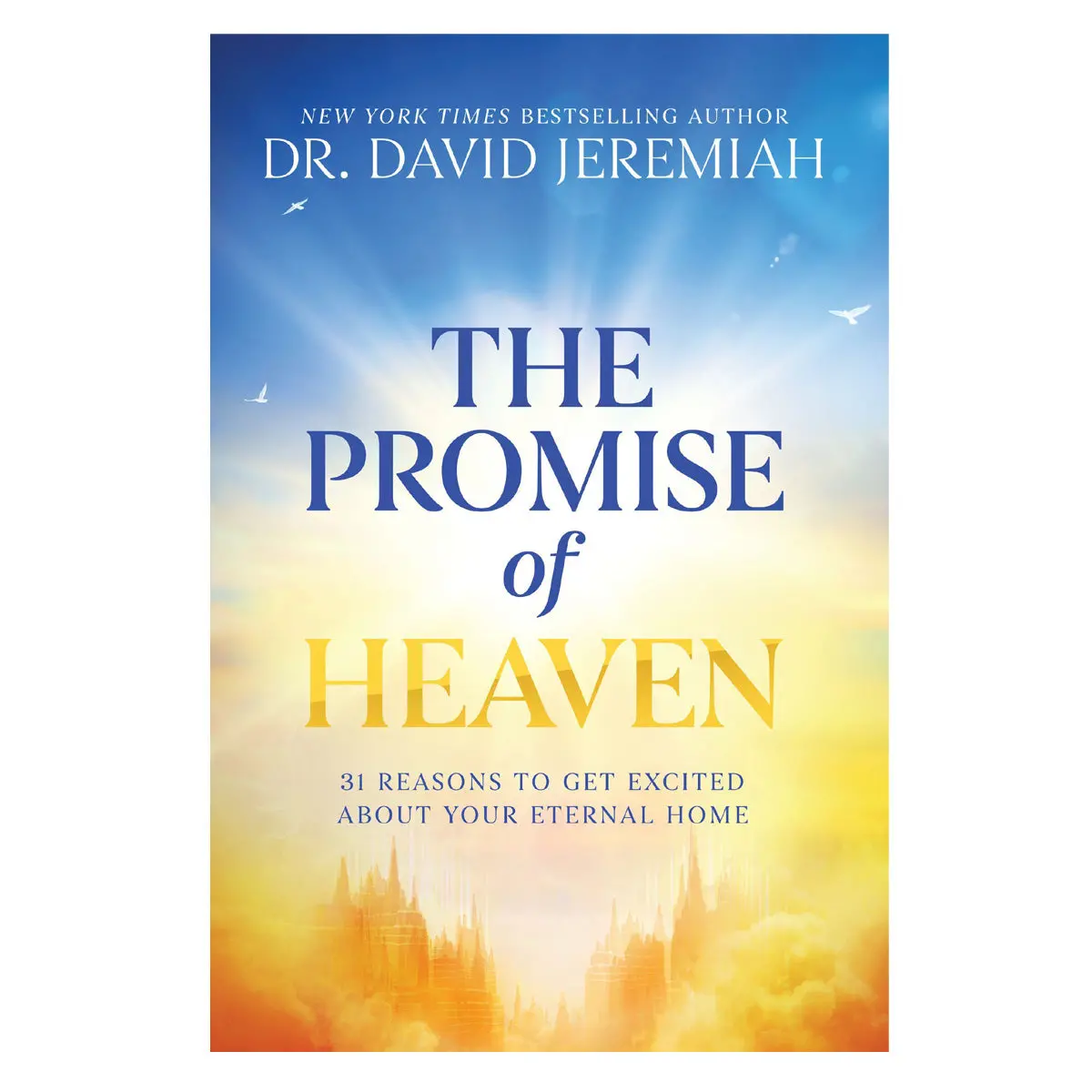The Promise Of Heaven: 31 Reasons To Get Excited About Your Eternal Home (Paperback) 1