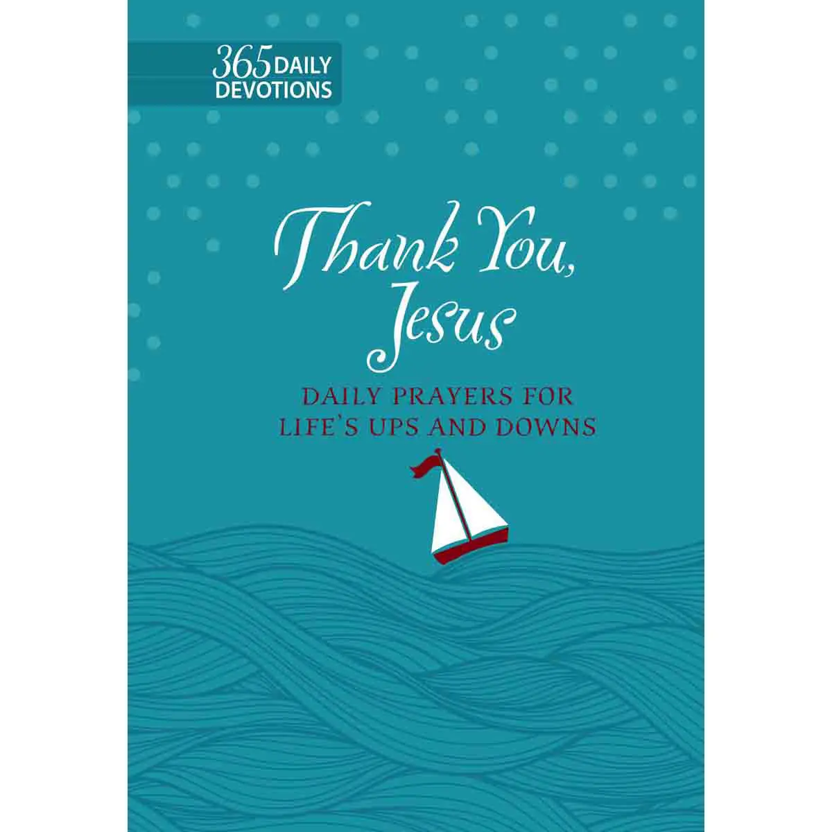 Thank You Jesus: Daily Prayers For Life's Ups And Downs (Imitation Leather) 1