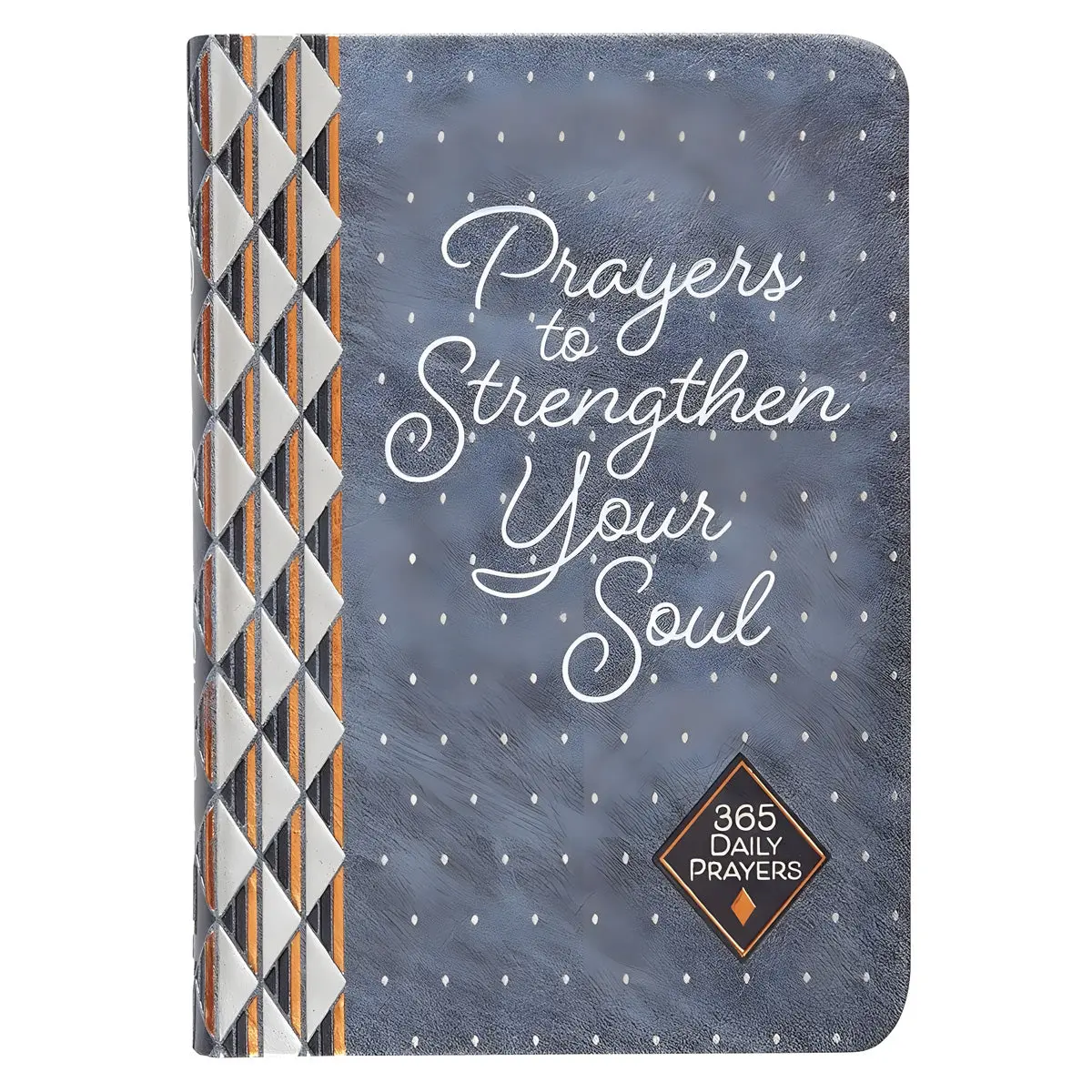 Prayers To Strengthen Your Soul: 365 Daily Prayers (Imitation Leather) 1