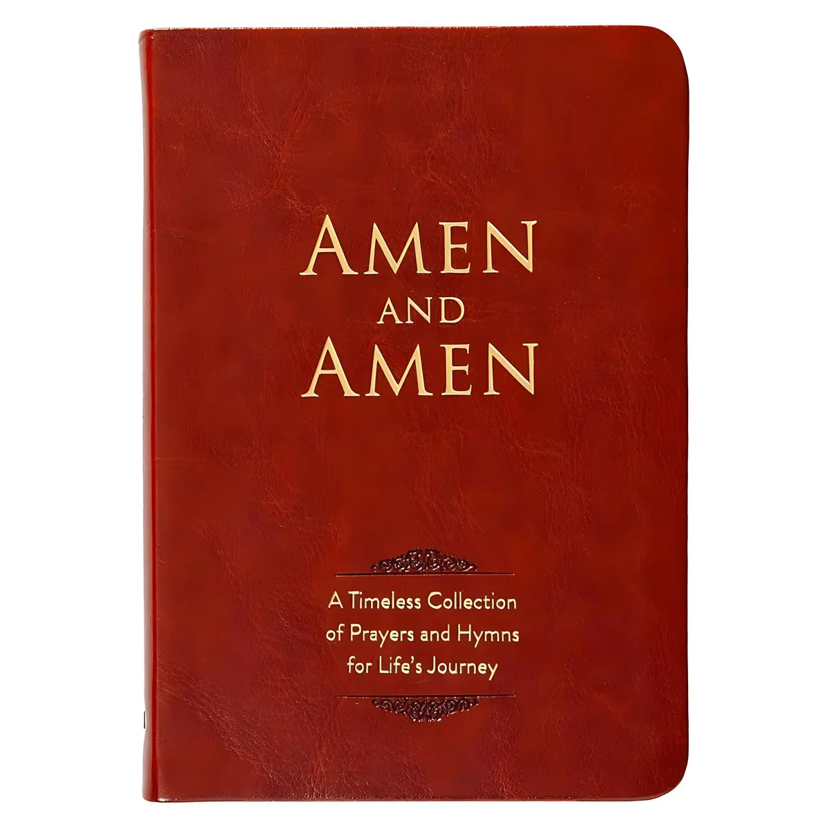 Amen And Amen: A Timeless Collection Of Prayers And Hymns For Life’S Journey Im 1
