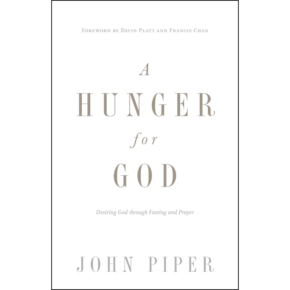 A Hunger For God: Desiring God Through Fasting And Prayer (Paperback) 1