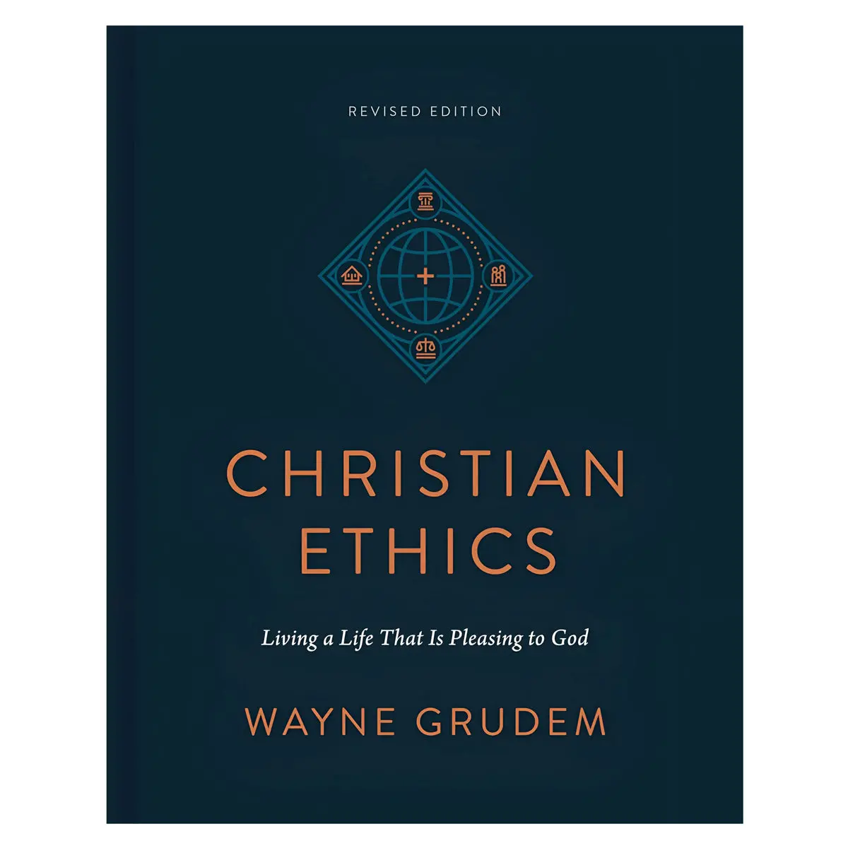 Christian Ethics: Living A Life That Is Pleasing To God Revised Edition (Hardcover) 1