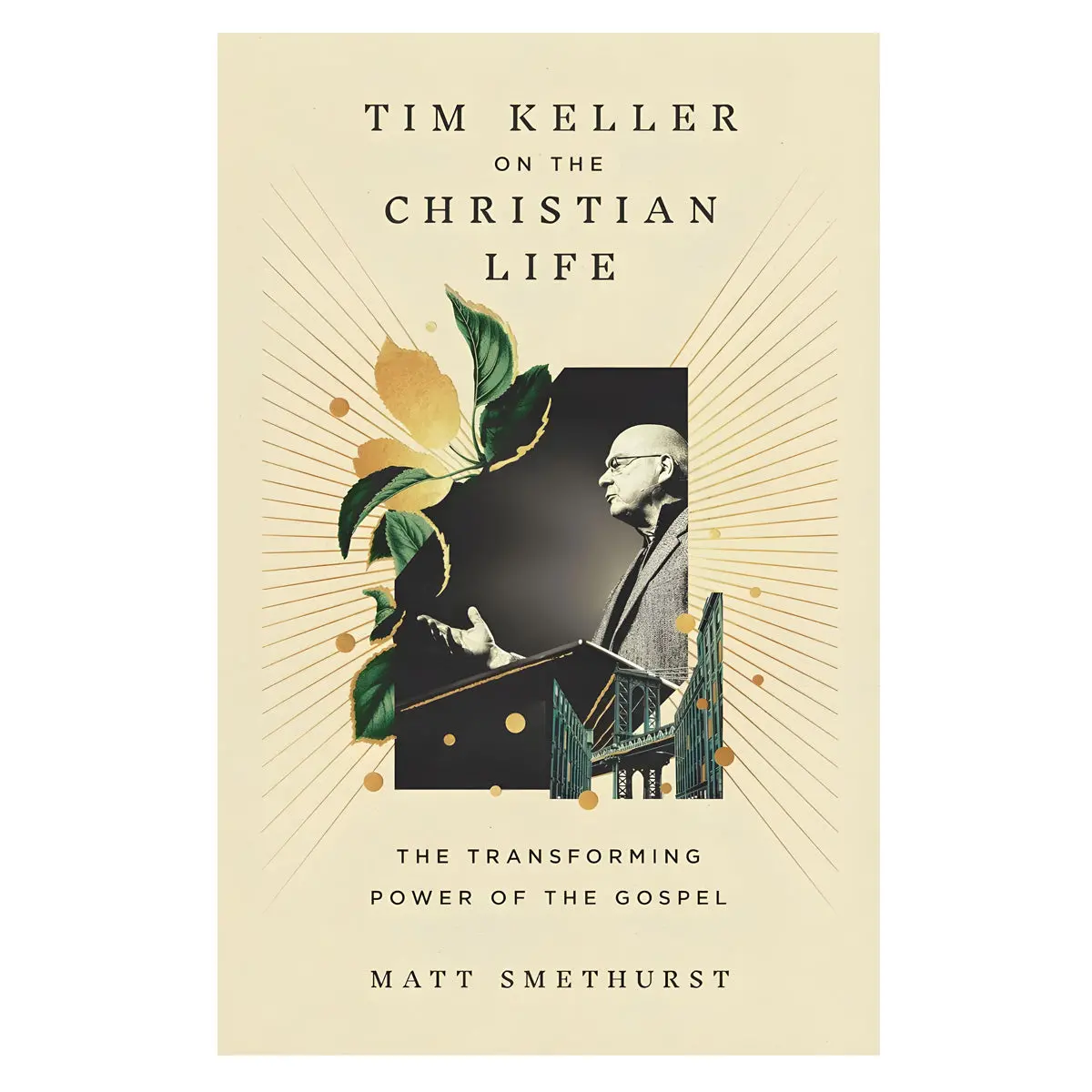Tim Keller On The Christian Life: The Transforming Power Of The Gospel (Paperback) 1