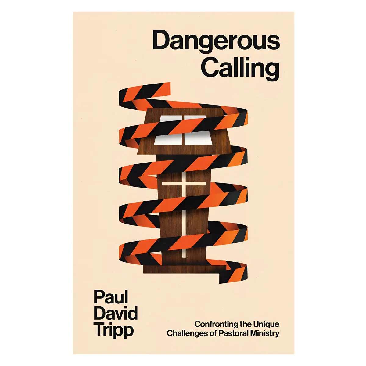 Dangerous Calling: Confronting The Unique Challenges Of Pastoral Ministry (Paperback) 1