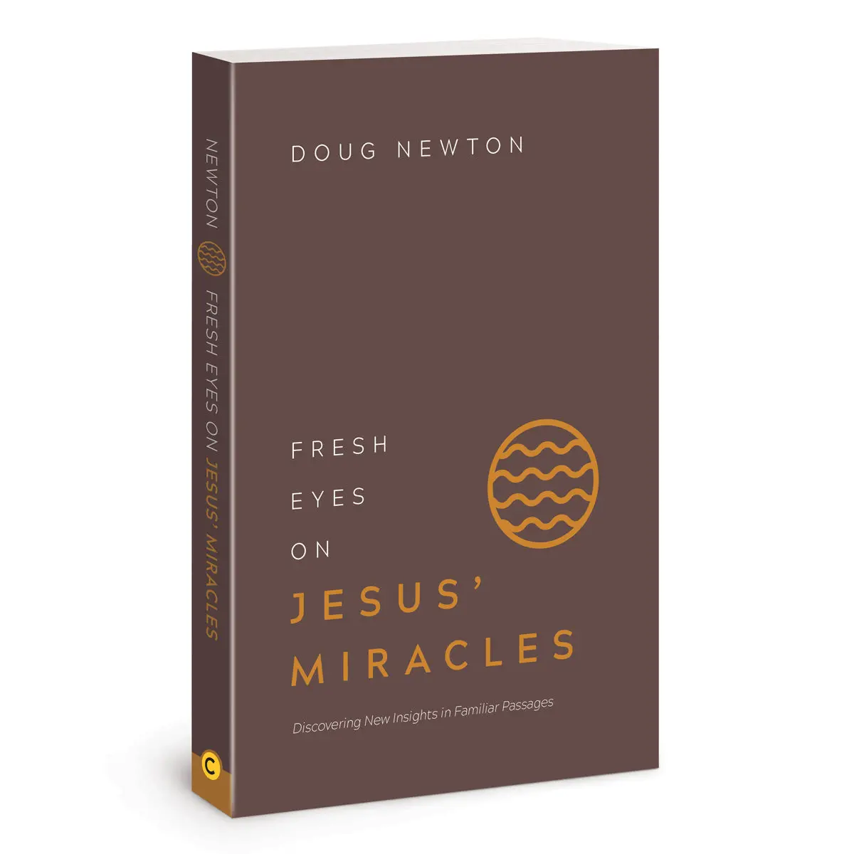 Fresh Eyes On Jesus’ Miracles: Discovering New Insights In Familiar Passages Pb 1