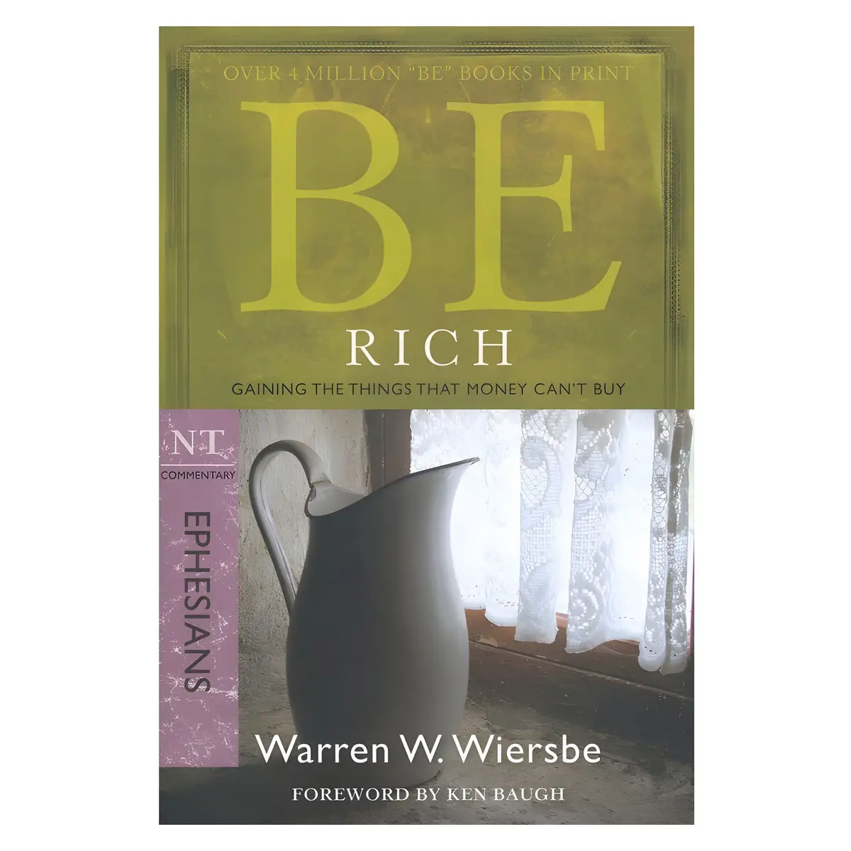Be Rich Ephesians Commentary: Gaining The Things That Money Can't Buy (Paperback) 1