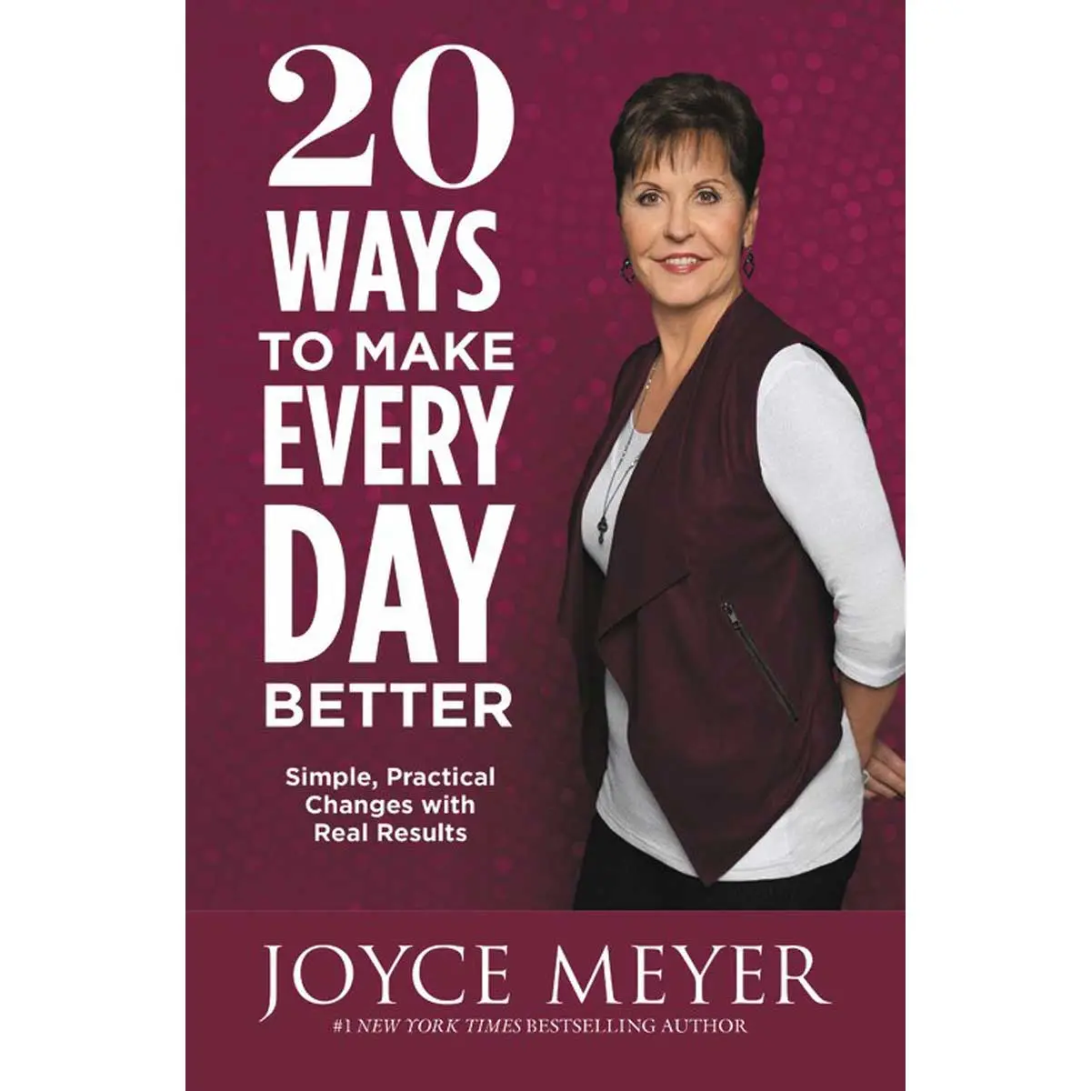 20 Ways To Make Every Day Better: Simple, Practical Changes 1
