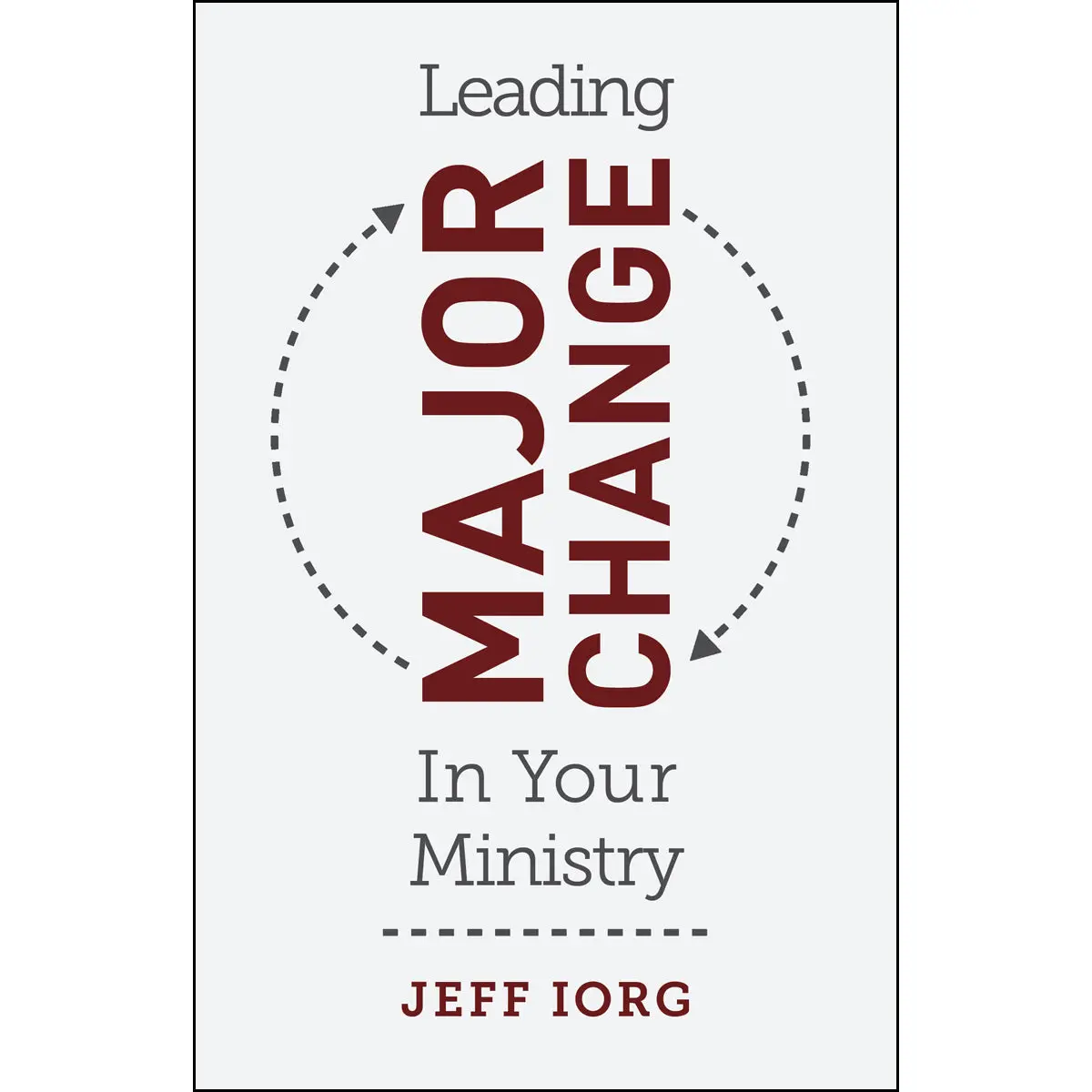 Leading Major Change In Your Ministry (Paperback) 1