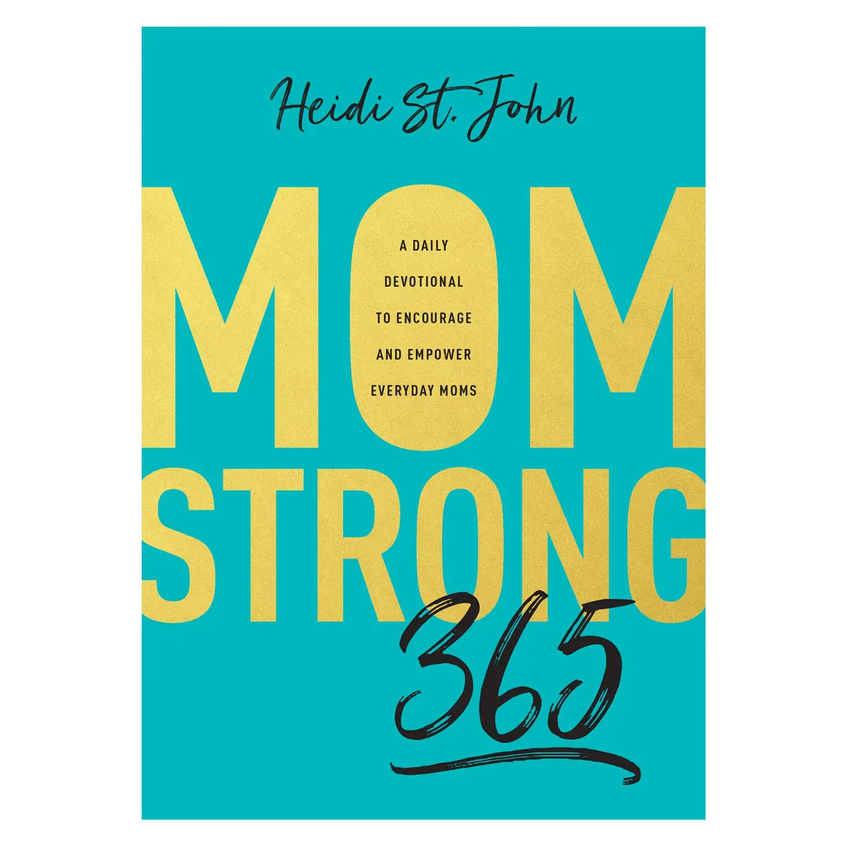 Momstrong 365: A Daily Devotional To Encourage And Empower Everyday Moms (Paperback) 1