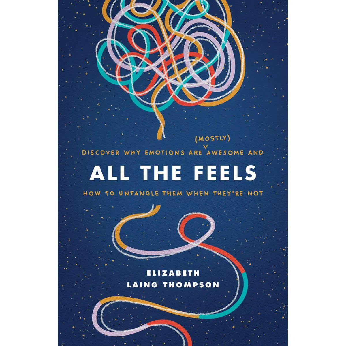 All The Feels: Discover Why Emotions Are (Mostly) Awesome (Paperback) 1