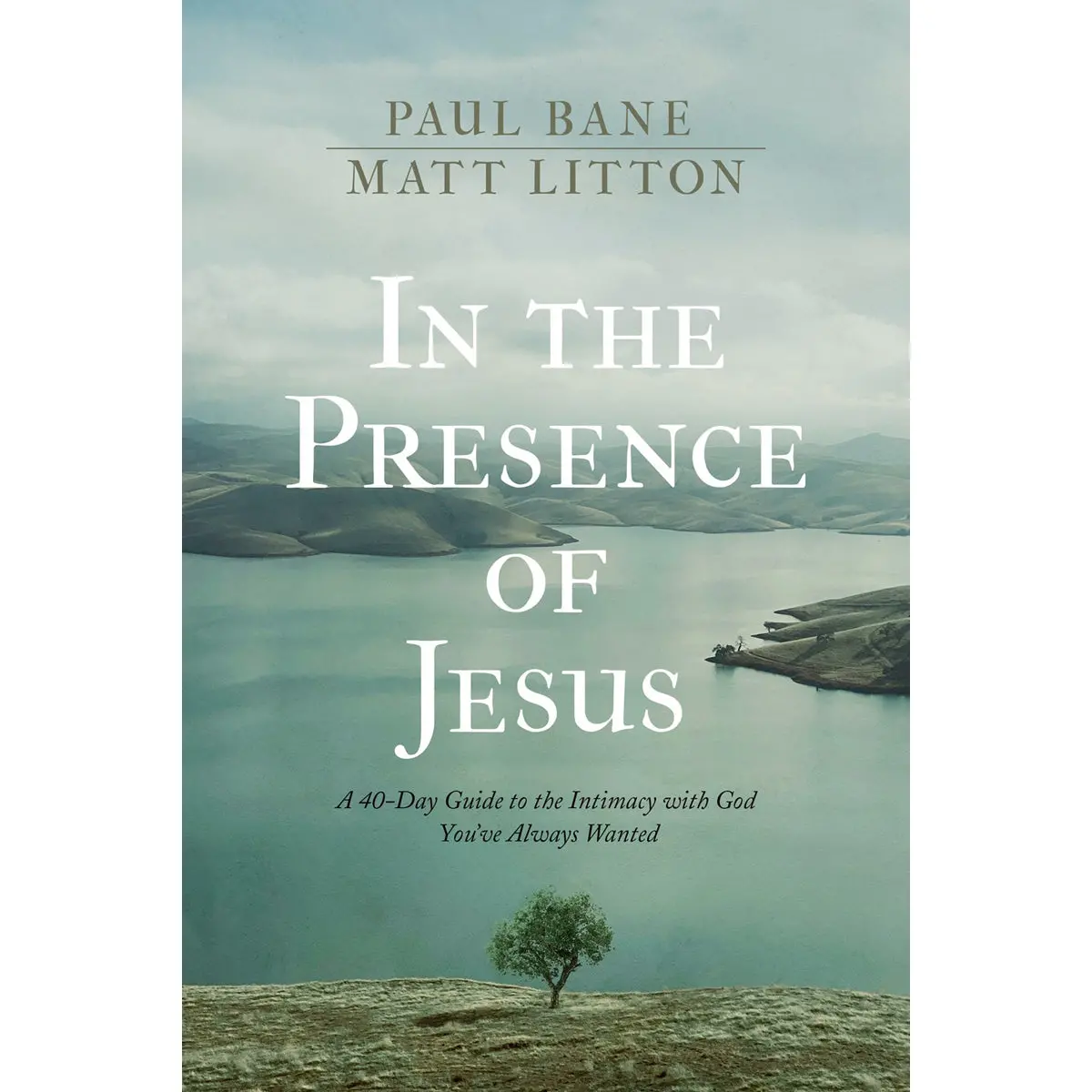 In The Presence Of Jesus: A 40-Day Guide To The Intimacy With God You've Always Wanted (Hardcover) 1