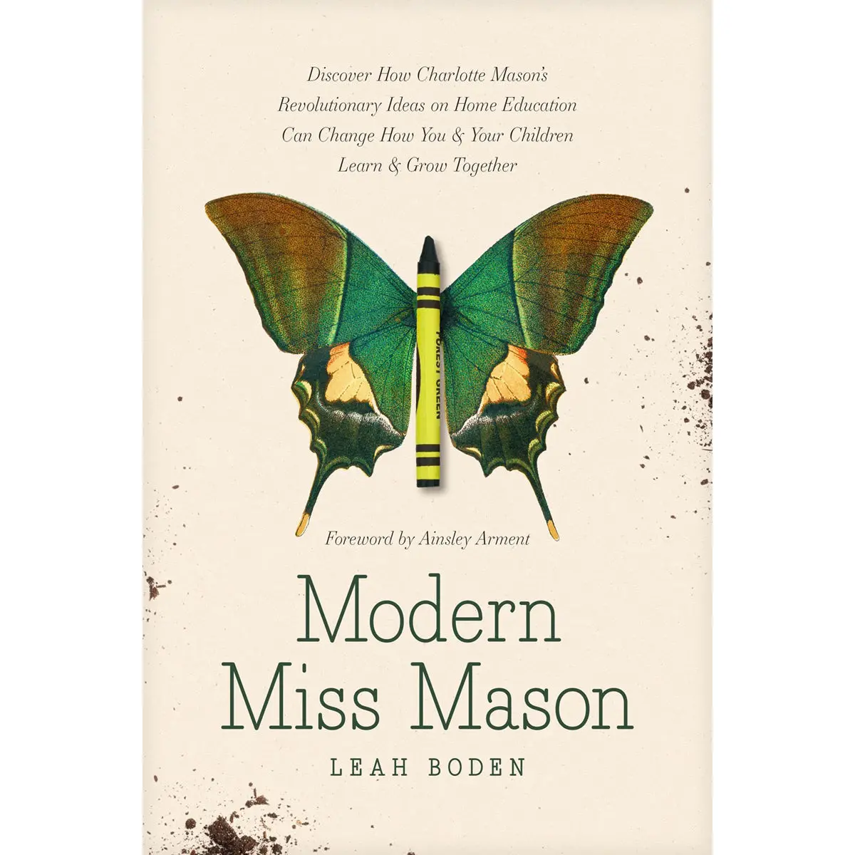 Modern Miss Mason: Revolutionary Ideas On Home Education (Paperback) 1