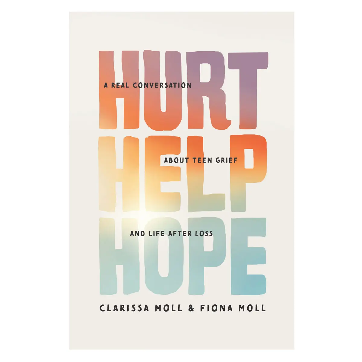 Hurt Help Hope: A Real Conversation About Teen Grief And Life After Loss (Paperback) 1