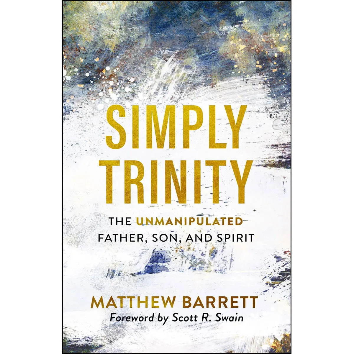 Simply Trinity: The Unmanipulated Father, Son, And Spirit (Paperback) 1