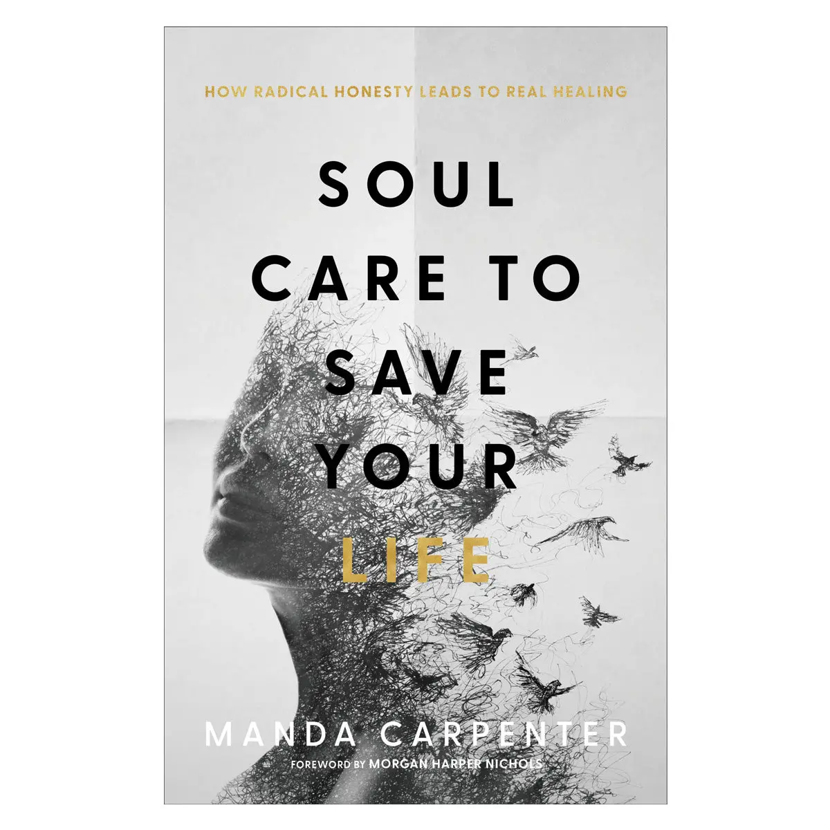 Soul Care To Save Your Life: How Radical Honesty Leads To Real Healing Pb 1