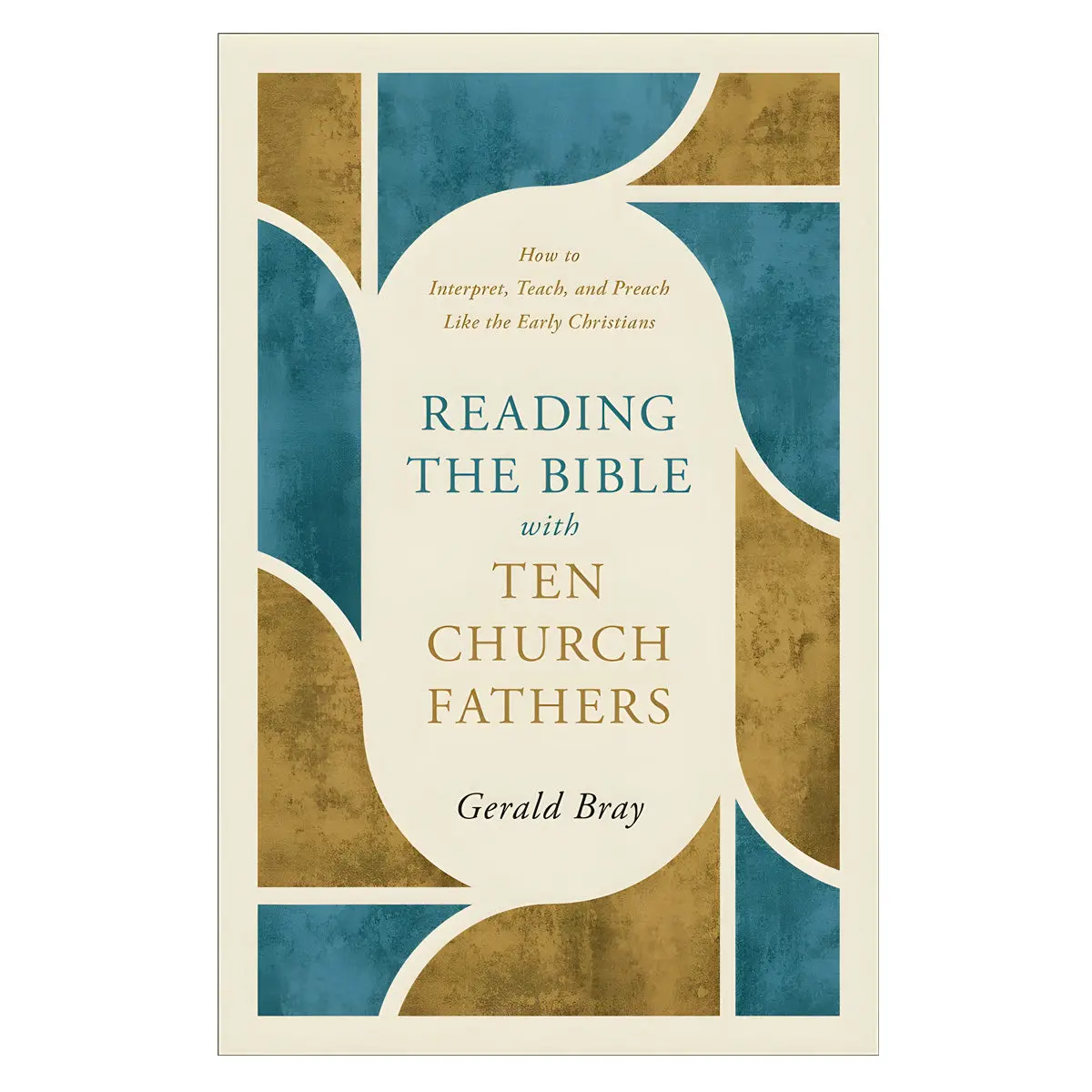 Reading The Bible With Ten Church Fathers: How To Interpret, Teach And Preach Pb 1
