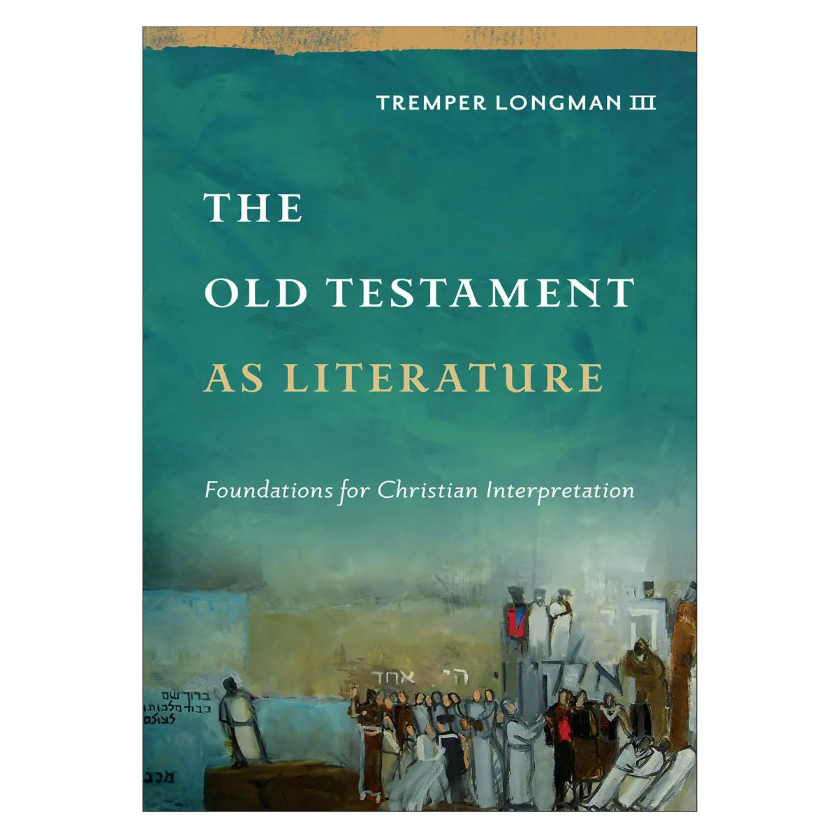 The Old Testament As Literature: Foundations For Christian Interpretation Hc 1