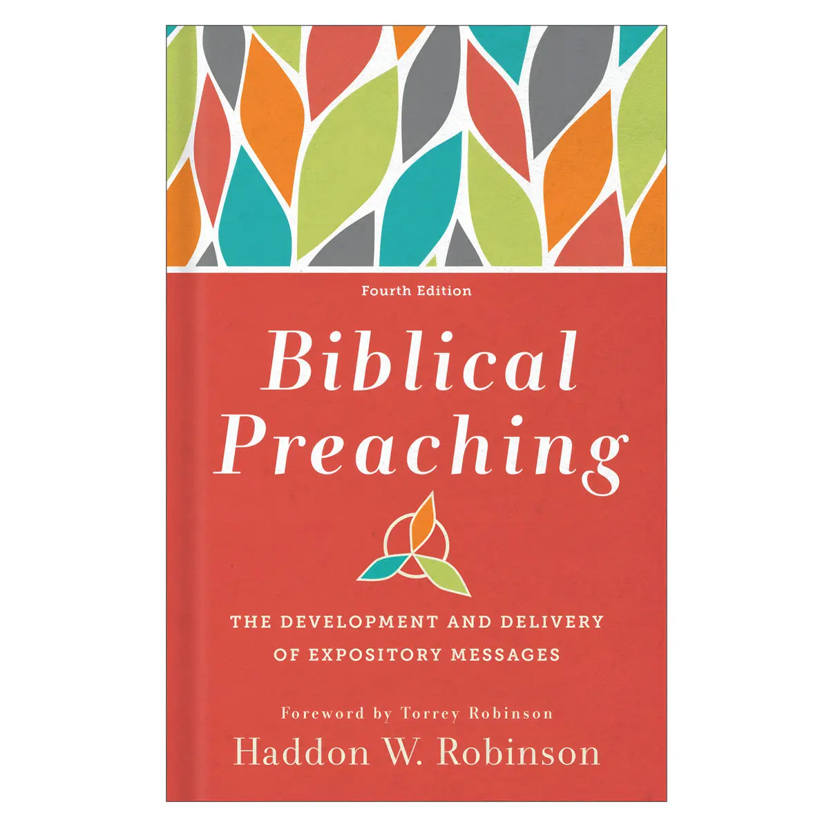 Biblical Preaching 4Th Ed: The Development And Delivery Of Expository Messages Hc 1