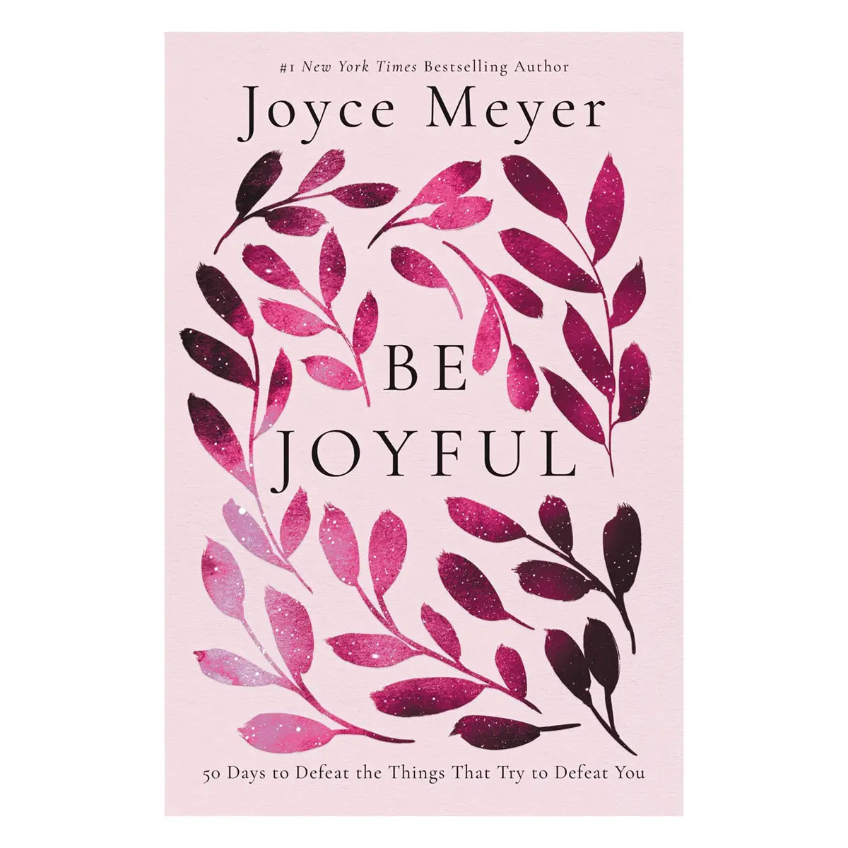 Be Joyful: 50 Days To Defeat Things That Try To Defeat You (Paperback) 1