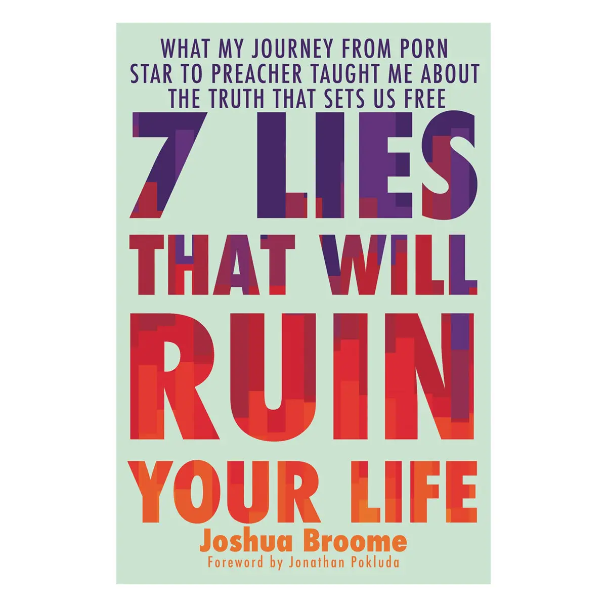 7 Lies That Will Ruin Your Life: What My Journey From Porn Star To Preacher Taught Me Hc 1
