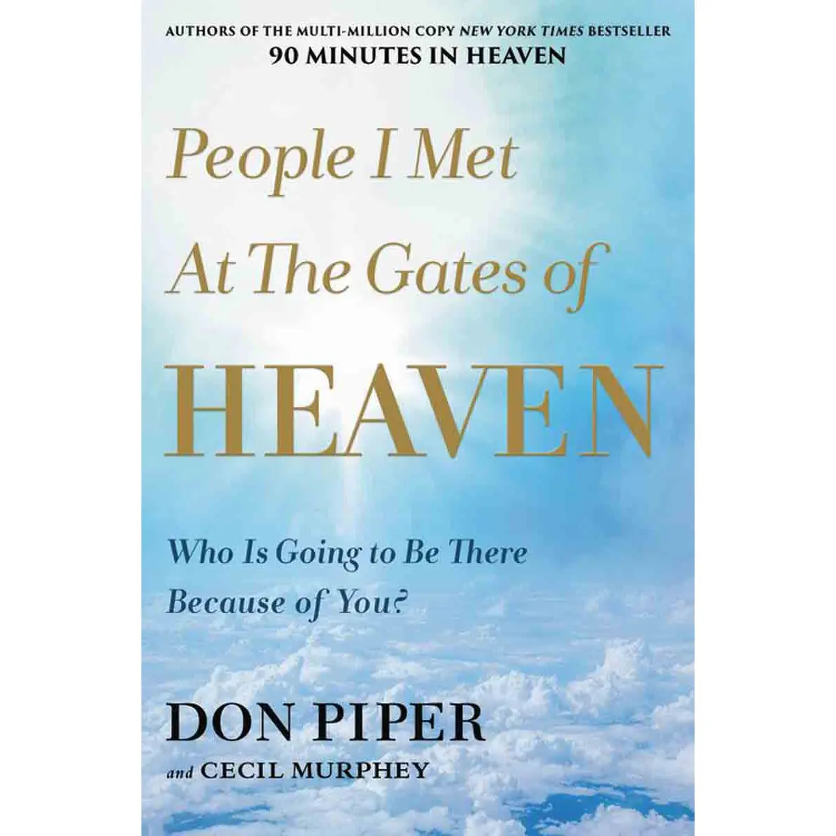 People I Met At The Gates Of Heaven: Who Is Going To Be There Because Of You? (Paperback) 1