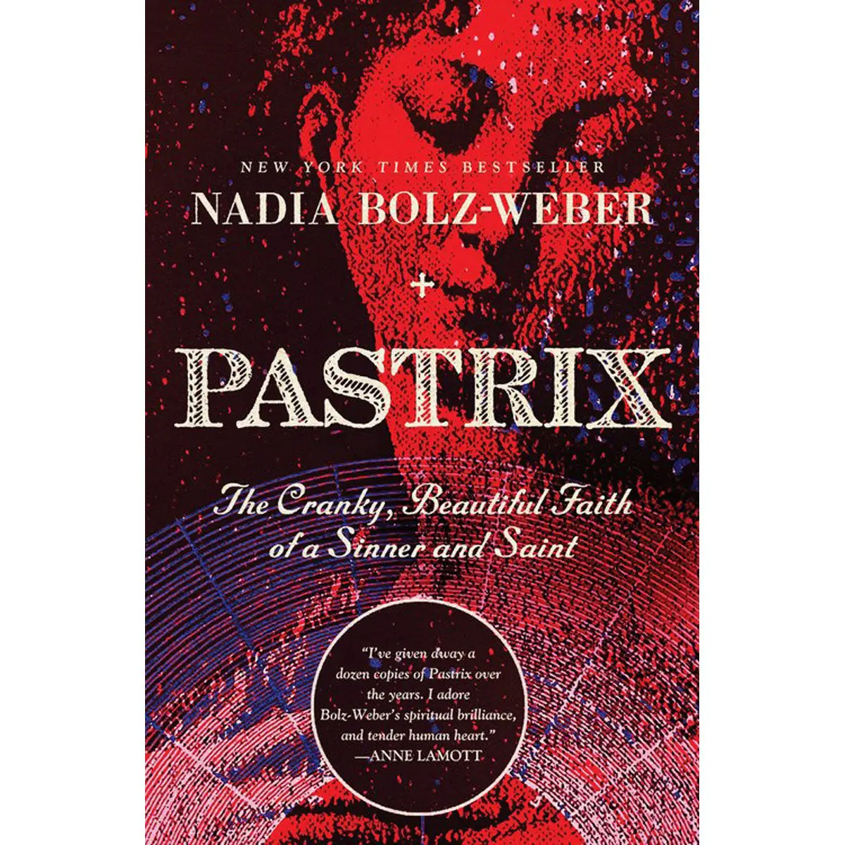 Pastrix: The Cranky, Beautiful Faith Of A Sinner & Saint, New Edition (Paperback) 1